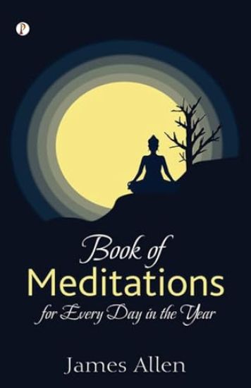 James Allen’s Book of Meditations for Every Day in the Year