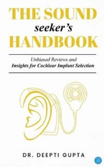 The Sound Seekers Handbook Unbiased Reviews and Insights for Cochlear Implant Selection