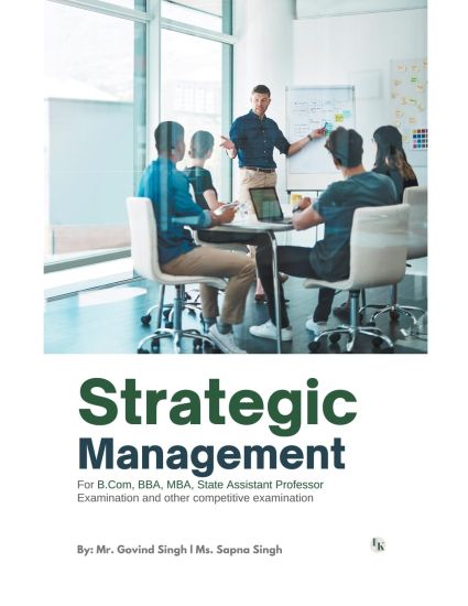 STRATEGIC MANAGEMENT: For B.Com, BBA, MBA, State Assistant Professor and other competitive Exams