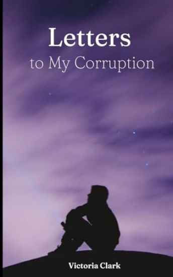 Letters to My Corruption
