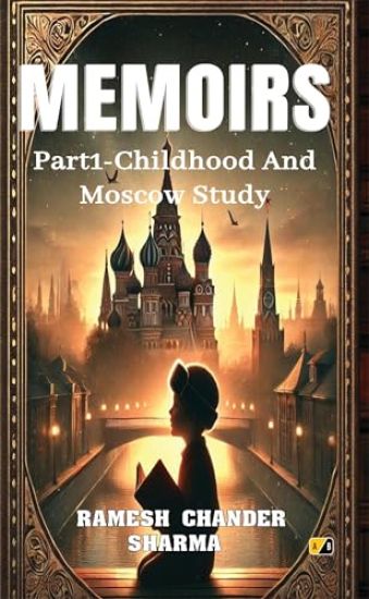 MEMOIRS Part 1 - Childhood And Moscow Study