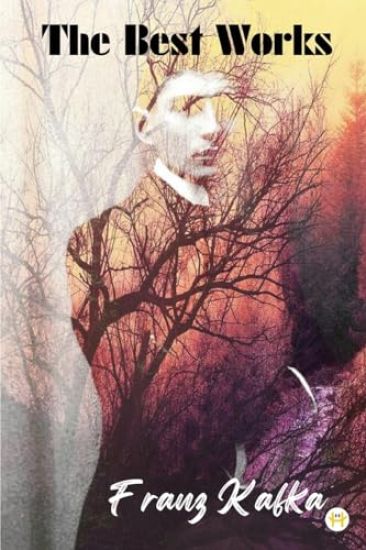 Franz Kafka: The Best Works