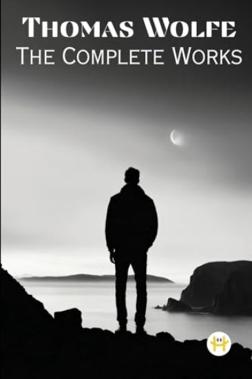 Thomas Wolfe: The Complete Works