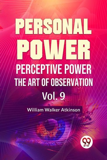 Personal Power Perceptive Power the Art of Observation