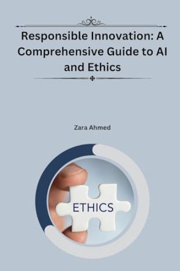 Responsible Innovation: A Comprehensive Guide to AI and Ethics