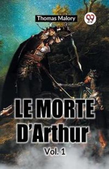 Le Morte D’Arthur VOL. 1