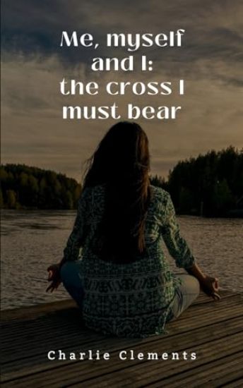 Me, myself and I: the cross I must bear
