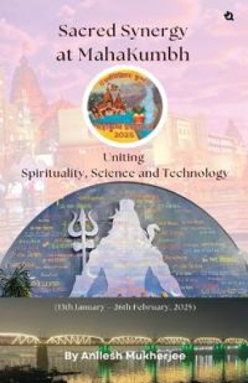 Sacred Synergy at MahaKumbh: Uniting Spirituality, Science and Technology