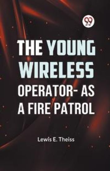 The Young Wireless Operator?as a Fire Patrol