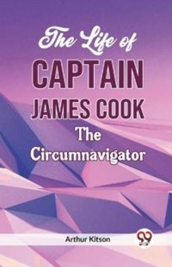 The Life of Captain James Cook the Circumnavigator