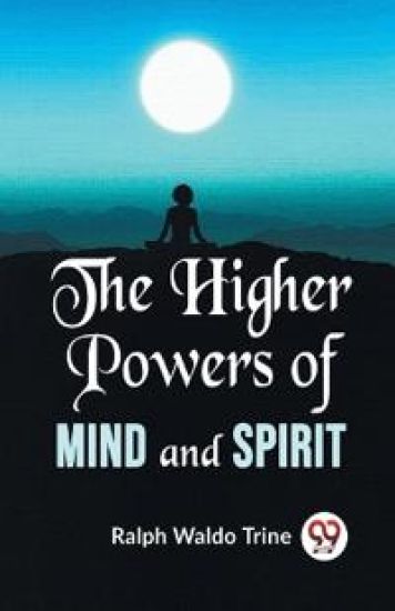 The Higher Powers of Mind and Spirit