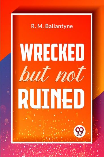 Wrecked but Not Ruined
