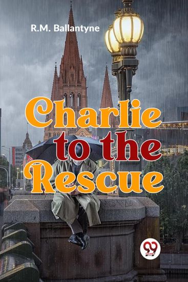 Charlie to the Rescue