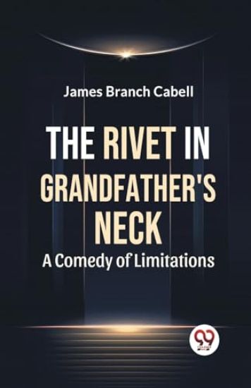 The Rivet in Grandfather's Neck A Comedy of Limitations (Edition2023)