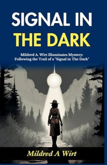 Signal in The Dark: Mildred A Wirt Illuminates Mystery: Following the Trail of a "Signal in The Dark"