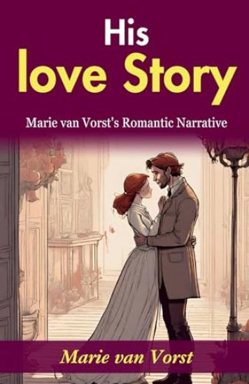 His Love Story: Marie van Vorst's Romantic Narrative