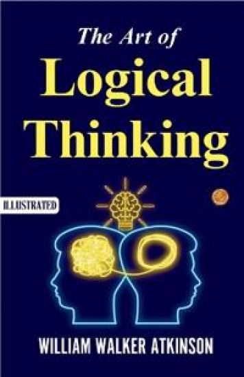 The Art of Logical Thinking (Illustrated)