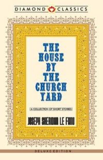 Sheridan le fanu house by the church yard (Edition2024)