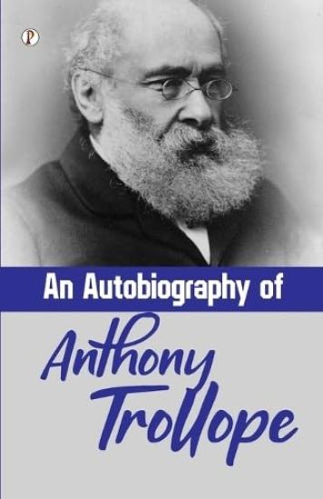 An Autobiography of Anthony Trollope (Edition1st)