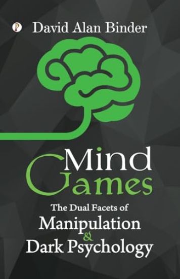 Mind Games The Dual Facets of Manipulation and Dark Psychology