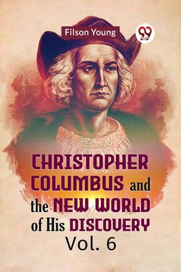 Christopher Columbus and the New World of His Discovery Vol. 6 (Edition2023)