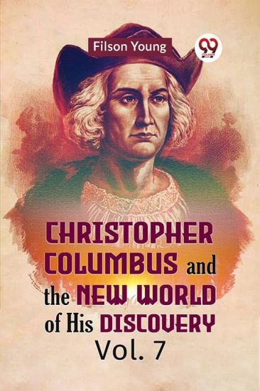 Christopher Columbus and the New World of His Discovery Vol. 7 (Edition2023)