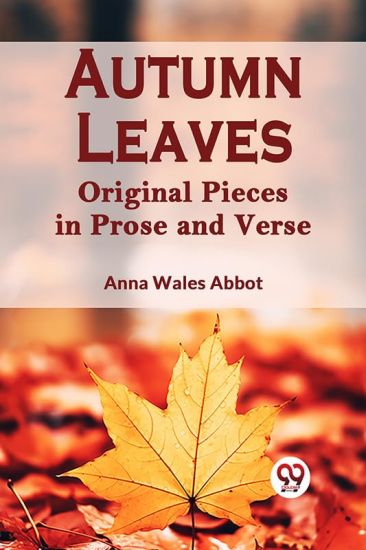 Autumn LeavesOriginal Pieces in Prose and Verse (Edition2023)