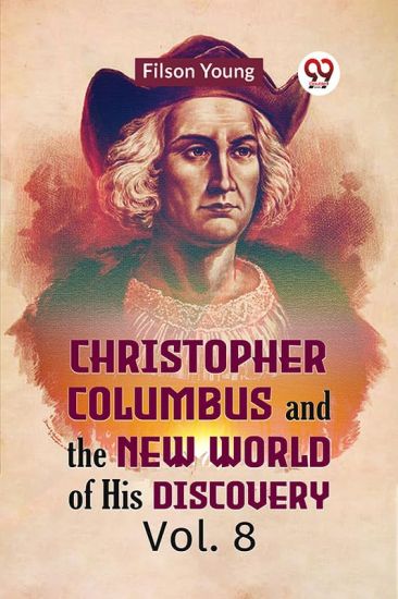 Christopher Columbus and the New World of His Discovery Vol. 8 (Edition2023)