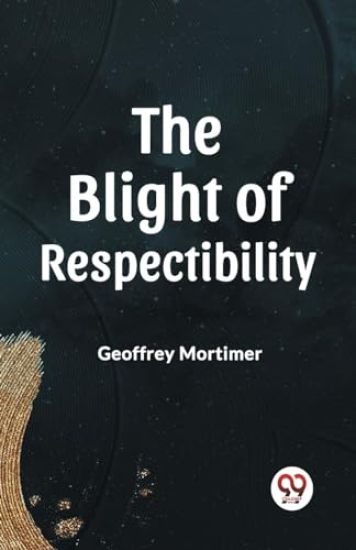 THE BLIGHT OF RESPECTABILITY (Edition2023)