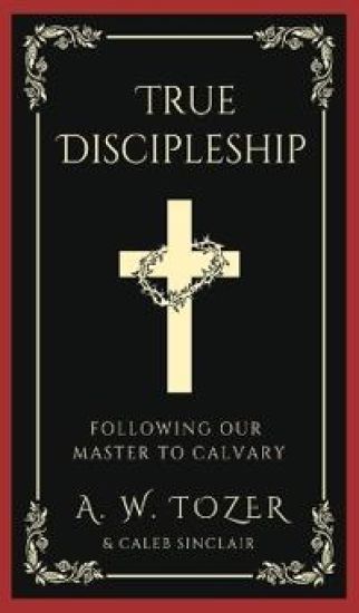 True Discipleship: Following Our Master To Calvary.