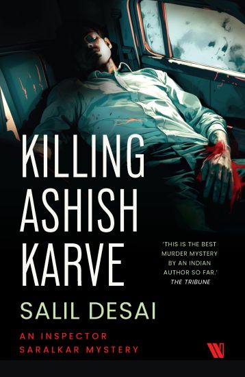 Killing Ashish Karve: An Inspector Saralkar Mystery