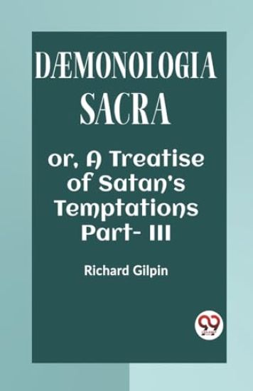 DÆMONOLOGIA SACRAOR, A TREATISE OF SATAN’S TEMPTATIONS Part. III (Edition2023)