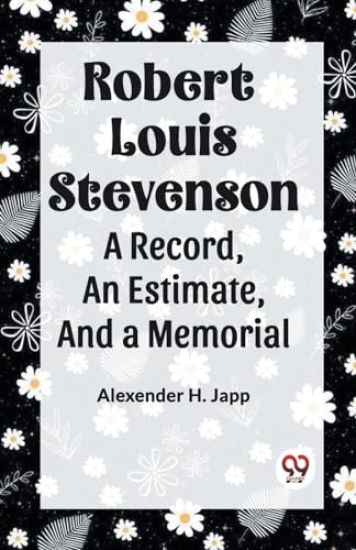 ROBERT LOUIS STEVENSONa record, an estimate, and a memorial (Edition2023)