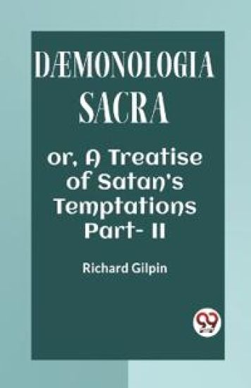 DÆMONOLOGIA SACRAOR, A TREATISE OF SATAN’S TEMPTATIONS Part. II (Edition2023)