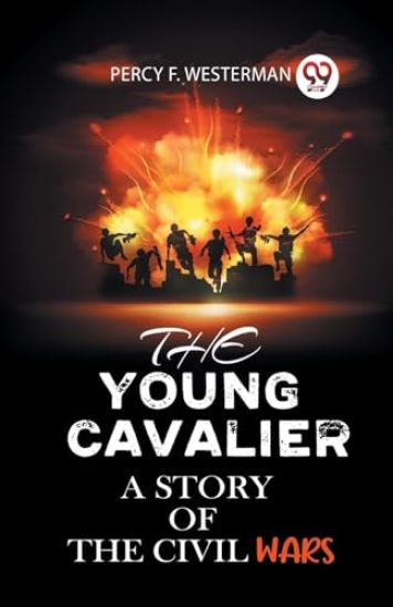 THE YOUNG CAVALIERA STORY OF THE CIVIL WARS (Edition2023)