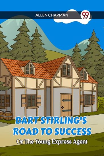 Bart Stirling's Road To Success Or The Young Express Agent