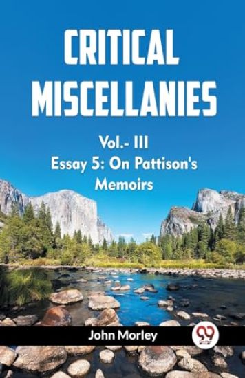 CRITICAL MISCELLANIES ESSAY 5: ON PATTISON'S MEMOIRS Vol. III (Edition2023)