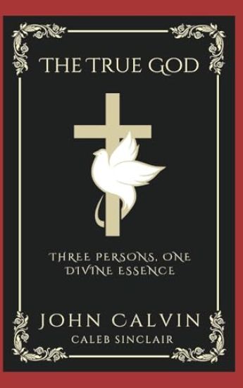 .The True God: Three Persons, One Divine Essence (Grapevine Press)