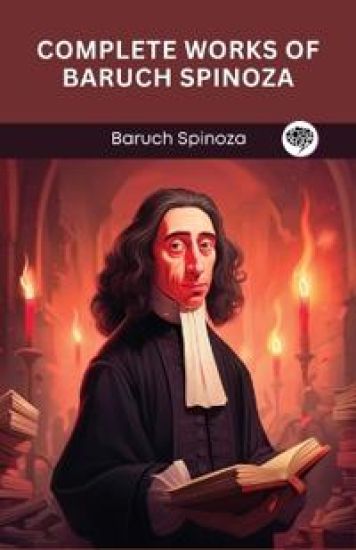 Complete Works of Baruch Spinoza