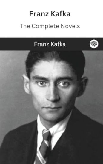 .Franz Kafka: The Complete Novels