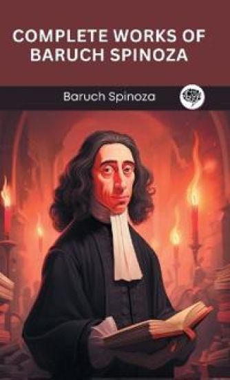 Complete Works of Baruch Spinoza