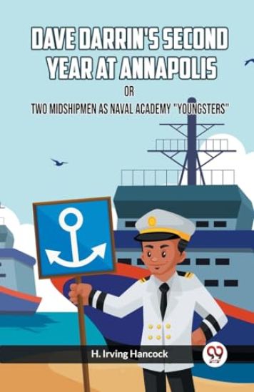 Dave Darrin's Second Year At Annapolis Or Two Midshipmen As Naval Academy "Youngsters"