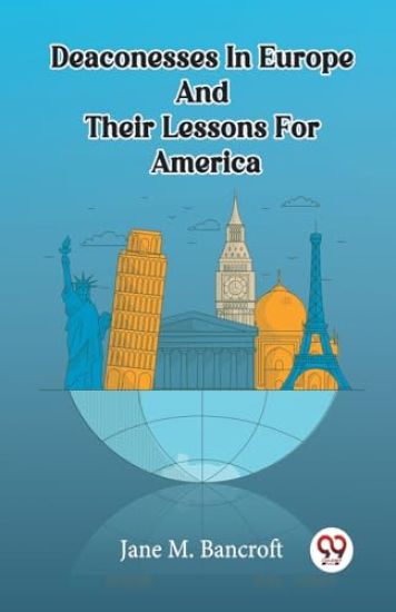 Deaconesses In Europe And Their Lessons For America