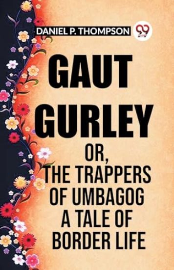 Gaut Gurley Or, The Trappers Of Umbagog A Tale Of Border Life