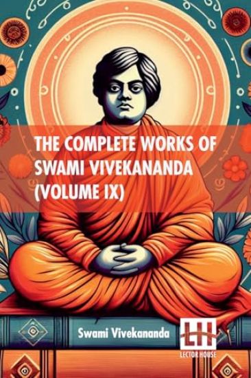 The Complete Works Of Swami Vivekananda (Volume Ix) (Edition0)