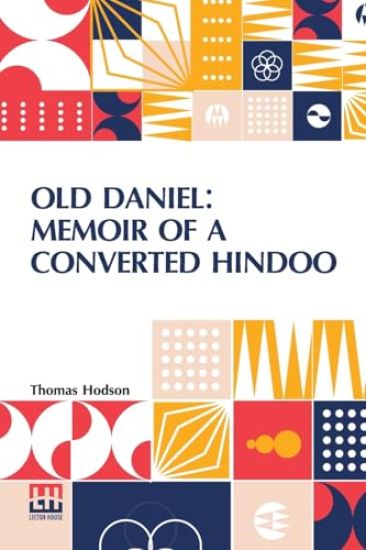 Old Daniel: Memoir Of A Converted Hindoo (Edition0)