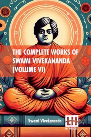 The Complete Works Of Swami Vivekananda (Volume Vi) (Edition0)