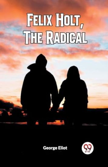 FELIX HOLT, THE RADICAL (Edition2023)