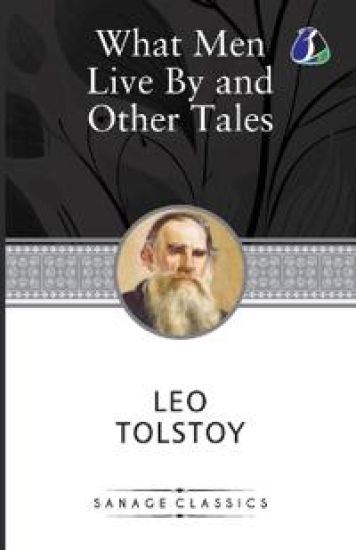 WHAT MEN LIVE BY AND OTHER TALES