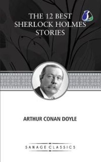 Arthur Conan Doyle 12 Best Sherlock Holmes Stories